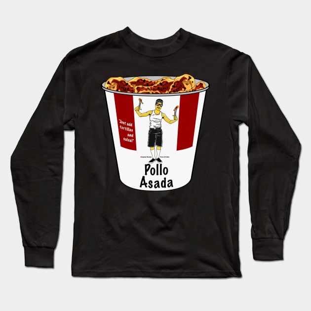 Pollo Asada Long Sleeve T-Shirt by apadilladesign